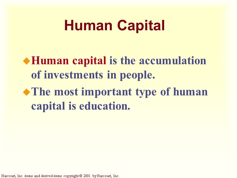 Human Capital Human capital is the accumulation of investments in people.   The